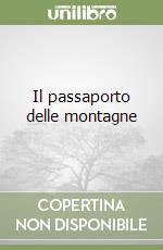 Il passaporto delle montagne libro