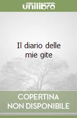 Il diario delle mie gite libro