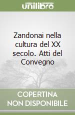 Zandonai nella cultura del XX secolo. Atti del Convegno libro