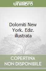 Dolomiti New York. Ediz. illustrata