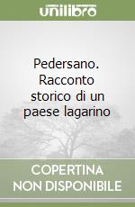 Pedersano. Racconto storico di un paese lagarino