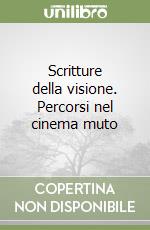 Scritture della visione. Percorsi nel cinema muto