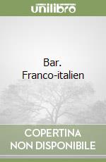 Bar. Franco-italien libro