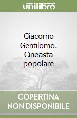 Giacomo Gentilomo. Cineasta popolare