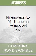 Millenovecento 61. Il cinema italiano del 1961