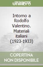 Intorno a Rodolfo Valentino. Materiali italiani (1923-1933) libro