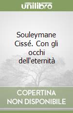 Souleymane Cissé. Con gli occhi dell'eternità libro