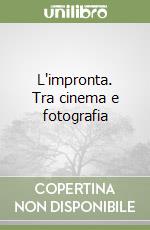 L'impronta. Tra cinema e fotografia libro