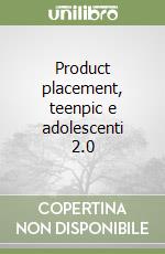 Product placement, teenpic e adolescenti 2.0 libro