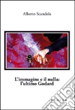 L'immagine e il nulla. L'ultimo Godard libro