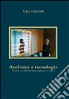 Realismo e tecnologia. Caratteri del cinema contemporaneo libro di Malavasi Luca