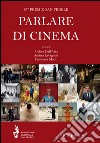 Parlare di cinema libro di Dell'Asta A. (cur.) Lavagnini A. (cur.) Monti F. (cur.)