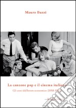 La canzone pop e il cinema italiano. Gli anni del boom economico (1958-1963) libro