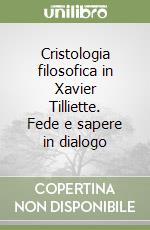 Cristologia filosofica in Xavier Tilliette. Fede e sapere in dialogo