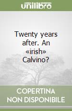 Twenty years after. An «irish» Calvino? libro