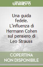 Una guida fedele. L'influenza di Hermann Cohen sul pensiero di Leo Strauss