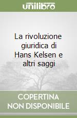 La rivoluzione giuridica di Hans Kelsen e altri saggi libro