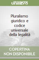 Pluralismo giuridico e codice universale della legalità libro