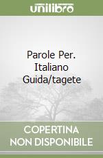 Parole Per. Italiano Guida/tagete libro