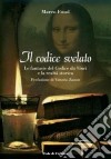 Il Codice svelato. Le fantasie del Codice da Vinci e la realtà storica libro