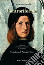 Controriforme. Antidoti al pensiero scientista e nichilista libro