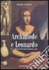 Archimede e Leonardo. Le relazioni fra matematica e arte libro