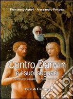 Contro Darwin e i suoi seguaci (Nietzsche, Zapatero, Singer, Veronesi...) libro