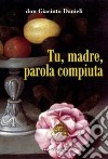 Tu, madre, parola compiuta libro