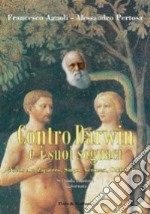 Contro Darwin e i suoi seguaci (Nietzsche, Zapatero, Singer, Veronesi, Odifreddi...) libro