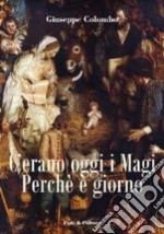 C'erano oggi i Magi. Perché è giorno libro