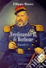 Ferdinando II di Borbone. Il grande re libro