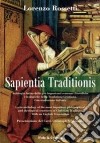 Sapientia traditionis. Antologia delle più importanti sentenze filosofiche e teologiche della tradizione cristiana libro
