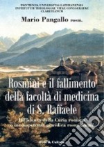 Antonio Rosmini e il fallimento della facoltà di medicina di S. Raffaele. Diffidenza della curia romana o incompetenza giuridica rosminiana? libro