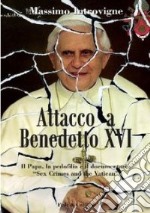 Attacco a Benedetto XVI. Il papa, la pedofilia e il documentario «Sex, crimes and the Vatican» libro