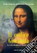 Il codice Gioconda. La vera identità di Monna Lisa libro