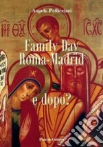 Family day Roma-Madrid e dopo? libro