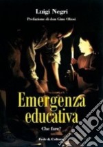 Emergenza educativa. Che fare? libro