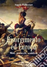 Risorgimento ed Europa. Miti, pericoli, antidoti libro