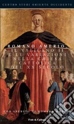 Romano Amerio, il Vaticano II e le variazioni nella Chiesa Cattolica del XX secolo. Atti del convegno, Ancona, 9 novembre 2007 libro