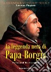 La leggenda nera di Papa Borgia libro