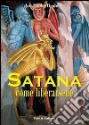 Satana come liberarsene libro di Reghenzi Emilio