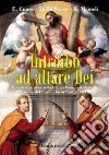 Introibo ad altare Dei. Il servizio all'altare nella Liturgia Romana tradizionale libro di Cuneo Elvis Di Sorco Daniele Mameli Raimondo