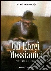 Gli Ebrei messianici. Un segno dei tempi libro