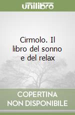 Cirmolo. Il libro del sonno e del relax