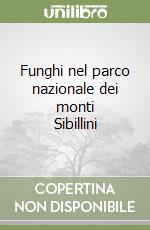 Funghi nel parco nazionale dei monti Sibillini libro