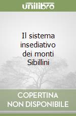 Il sistema insediativo dei monti Sibillini libro