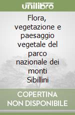 Flora, vegetazione e paesaggio vegetale del parco nazionale dei monti Sibillini libro