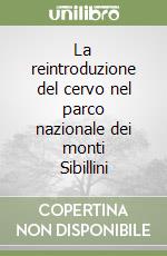 La reintroduzione del cervo nel parco nazionale dei monti Sibillini libro