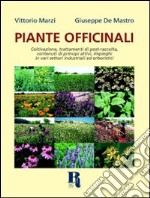 Piante officinali. Coltivazione, trattamenti di post-raccolta, contenuti in principi attivi, impieghi in vari settori industriali ed erboristici