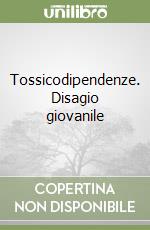 Tossicodipendenze. Disagio giovanile